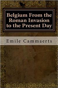 Belgium from the Roman Invasion to the Present Day