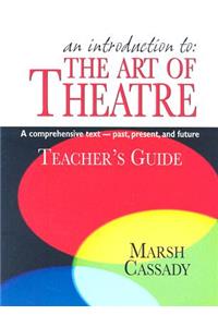 Introduction to the Art of Theatre--Teacher's Guide