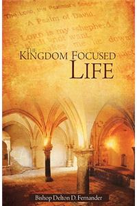 The Kingdom Focused Life