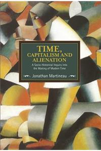 Time, Capitalism, And Alienation: A Socio-historical Inquiry Into The Making Of Modern Time