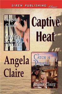 Captive Heat [Saving McCade: To Catch a Pirate] (Siren Publishing Classic)