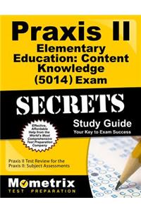 Praxis II Elementary Education: Content Knowledge (5014) Exam Secrets Study Guide