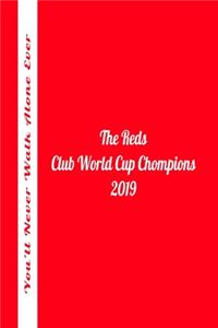 Club World Cup Champions 2019 The Reds You'll Never Walk Alone Ever Notebook
