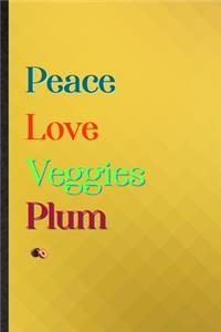 Peace Love Veggies Plum