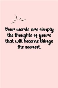 Your words are simply the thoughts of yours that will become things the soonest. Dot Grid Bullet Journal