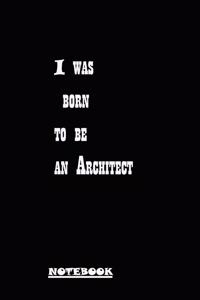 I was born to be an architect