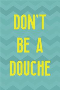 Don't Be A Douche