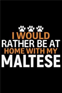 I Would Rather Be at Home with My Maltese