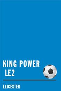 King Power: Leicester Soccer Journal / Notebook /Diary to write in and record your thoughts.