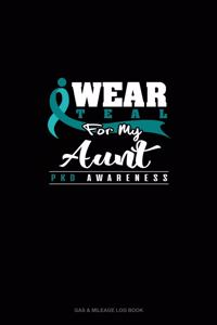 I Wear Teal For My Aunt - PKD Awareness