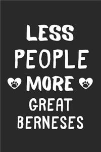 Less People More Great Berneses