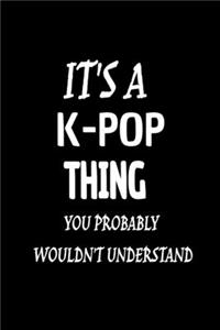 It's a K-Pop Thing You Wouldn't Probably Understand