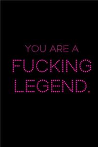 You are a Fucking Legend