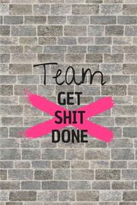 Team get shit done