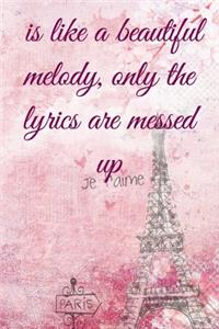 is like a beautiful melody, only the lyrics are messed up