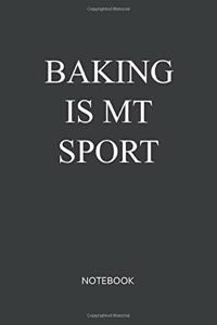 Baking Is My Sport Notebook