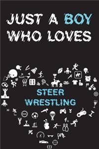 Just A Boy Who Loves STEER WRESTLING Notebook