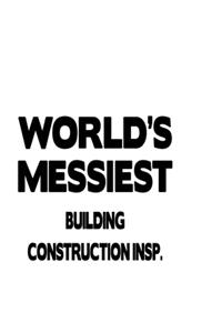 World's Messiest Building Construction Insp.