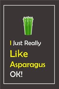 I Just Really Like Asparagus, OK !