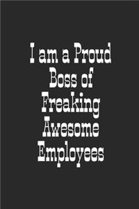 I am a Proud Boss of Freaking Awesome Employees