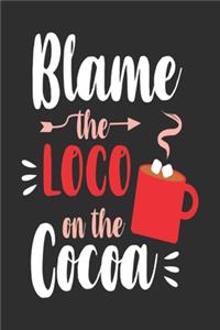 Blame The Loco On The Cocoa