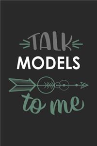 Talk MODELS To Me Cute MODELS Lovers MODELS OBSESSION Notebook A beautiful