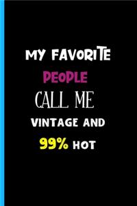 My Favorite People Call Me Vintage & 99% Hot
