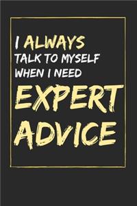 I Always Talk To Myself When I Need Expert Advice