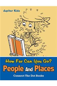 How Far Can You Go? People And Places: Connect The Dot Books