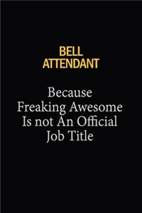 Bell Attendant Because Freaking Awesome Is Not An Official Job Title