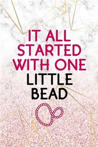 It All Started With One Little Bead