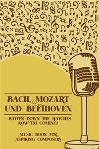 Bach Mozart and Beethoven Batten Down The Hatches Now I'm Coming