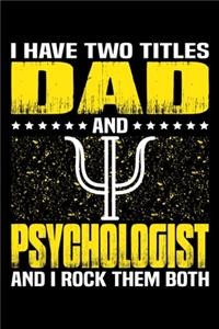 I Have Two Titles Dad And Psychologist And I Rock Them Both