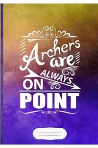 Archers Are Always on Point