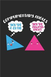 Complimentary Angles You're a Cutie You're always right