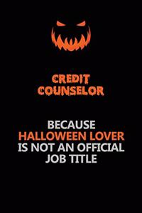 Credit Counselor Because Halloween Lover Is Not An Official Job Title