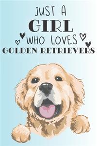 Just A Girl Who Loves Golden Retrievers