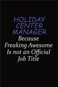 Holiday Center Manager Because Freaking Awesome Is Not An Official Job Title