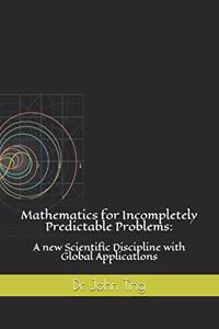 Mathematics for Incompletely Predictable Problems