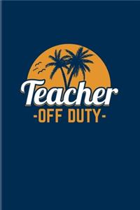 Teacher Off Duty