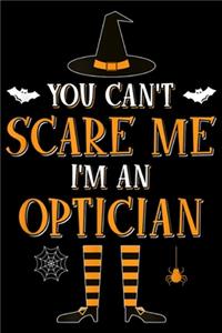 You Can't Scare Me I'm an Optician