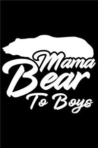 Mama Bear To Boys