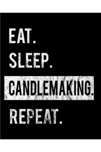 Eat Sleep Candlemaking Repeat