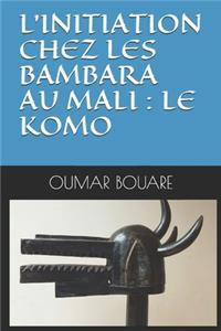 L'Initiation Chez Les Bambara Au Mali