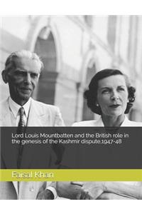 Lord Louis Mountbatten and the British role in the genesis of the Kashmir dispute, 1947-48