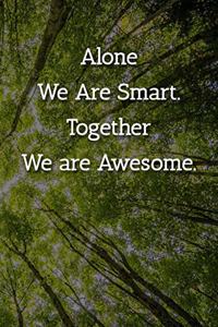 Alone We Are Smart. Together We are Awesome. Notebook