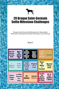 20 Braque Saint-Germain Selfie Milestone Challenges