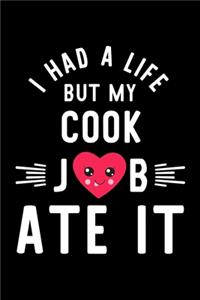 I Had A Life But My Cook Job Ate It