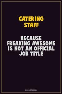 Catering Staff, Because Freaking Awesome Is Not An Official Job Title