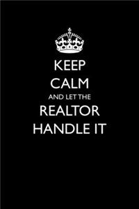 Keep Calm And Let The Realtor Handle It